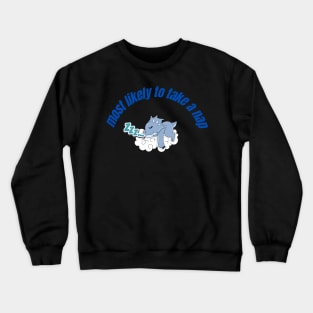 most likely to take a nap Crewneck Sweatshirt